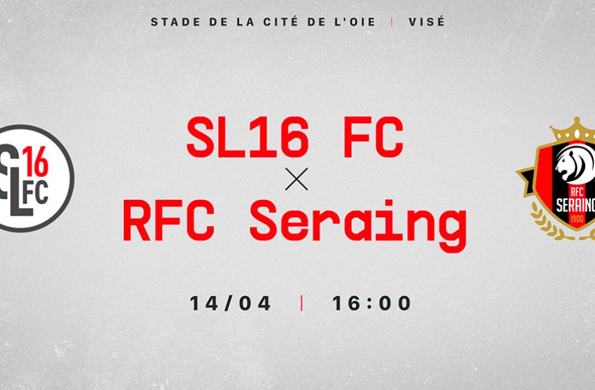 SL16 FC - RFC Seraing : infos pratiques