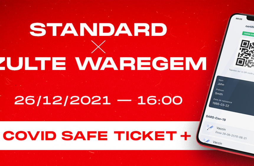 Standard - Zulte Waregem : Covid Safe Ticket + (UPDATE)