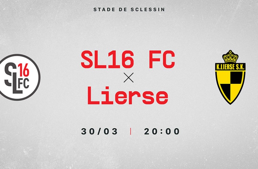 SL16 FC - K Lierse SK à Sclessin ce samedi 30 mars